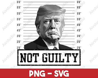 Trump Not Guilty PNG & SVG, Trump Mugshot PNG, Free Trump High Resolution Png Svg, Sublimation Png Instant Download