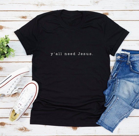Y'all Need Jesus T-shirt, Christian Women's Shirt, Christian