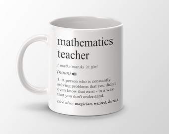 Mathematics Teacher Gift, Funny Mathematics Teacher Coffee Mug, Mathematics Teacher Graduation Gift, Mathematics Teacher Job Definition Mug