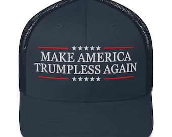 Make America Trumpless Again Hat - Embroidered Anti Trump Trucker Cap