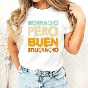 Borracho Pero Buen Muchacho T-Shirts, Funny Spanish T-Shirts, Cinco De Mayo T-Shirts, Mexico Party Tees, Drinking Party Shirts