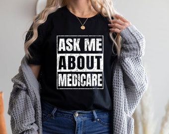 Ask Me About Medicare T-Shirt, Funny Insurance Agent Shirt, Insurance Agent Gift Unisex T-Shirt