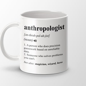 Anthropologist Gift, Funny Anthropologist Coffee Mug, Anthropologist Graduation Gift, Anthropologist Job Definition Mug
