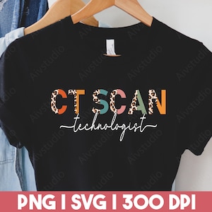 May include: Black t-shirt with the text "CT SCAN technologist" in colorful letters with a leopard print pattern.