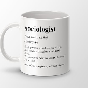 Sociologist Gift, Funny Sociologist Coffee Mug, Sociologist Graduation Gift, Sociologist Job Definition Mug