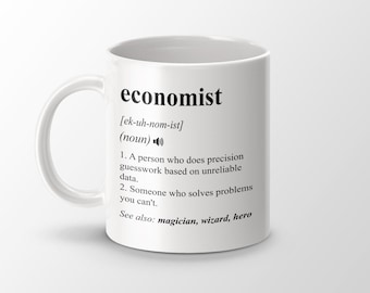 Economist Gift, Funny Economist Coffee Mug, Economist Graduation Gift, Economist Job Definition Mug