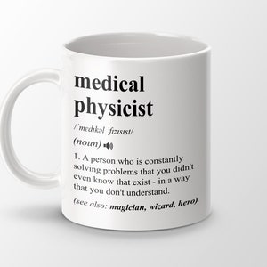Medical Physicist Gift, Funny Medical Physicist Coffee Mug, Medical Physicist Graduation Gift, Job Title Definition Mug