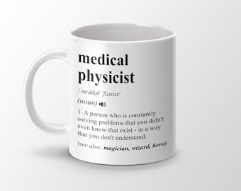 Medical Physicist Gift, Funny Medical Physicist Coffee Mug, Medical Physicist Graduation Gift, Job Title Definition Mug