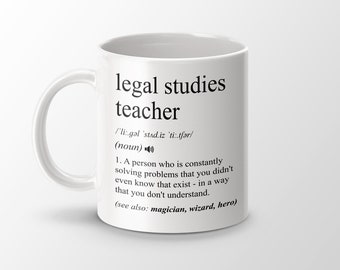 Legal Studies Teacher Gift, Funny Legal Studies Teacher Coffee Mug, Legal Studies Teacher Graduation Gift, Legal Teacher Job Definition Mug