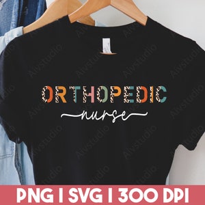 Orthopedic Nurse Svg Png, Orthopedic Nurse Shirt, Sublimation file, Gift