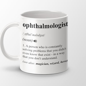 Ophthalmologist Gift, Funny Ophthalmologist Coffee Mug, Ophthalmologist Graduation Gift, Ophthalmologist Job Definition Mug, Personalized