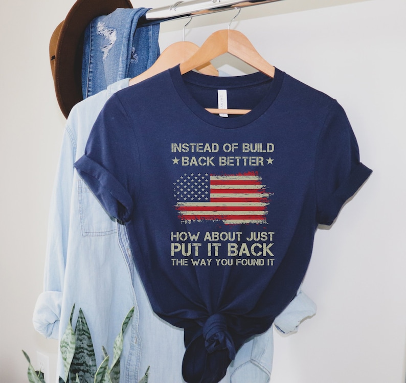 Instead of Build Back Better How About Just Put It Back Tshirt