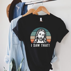 I Saw That Funny Jesus Meme T-Shirt, Christian Shirt, Religious Shirt, Christian Gift, Jesus Watching Shirt