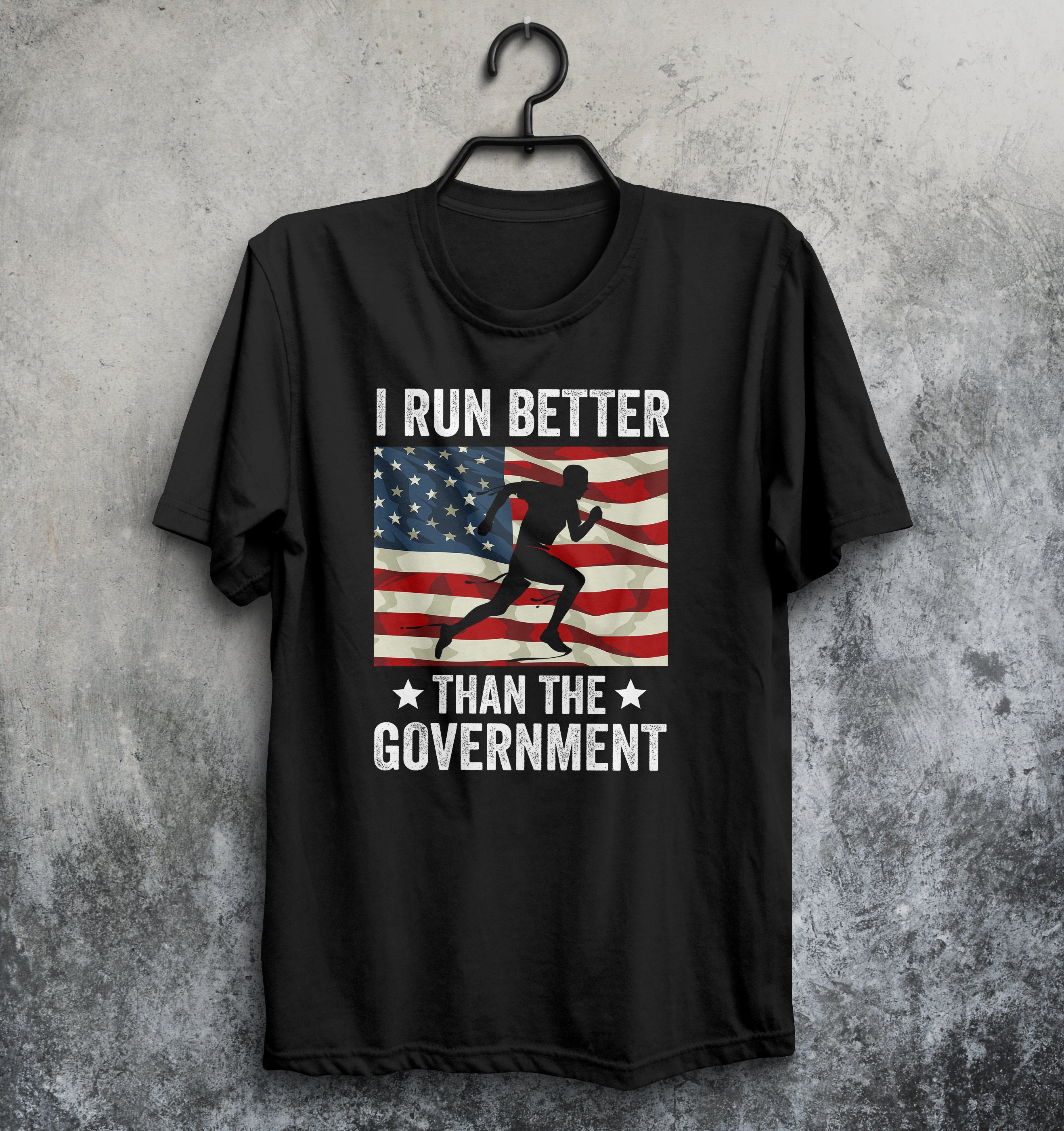 I Run Better Than The Government T-Shirt I Run Better Than The Government T-Shirt