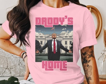 Daddy's Home Shirt, Trump Pink Daddy's Home T-Shirt, Funny Trump Shirt, Republican Gifts, Trump For President 2024 Shirt