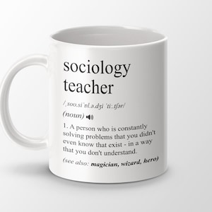 Sociology Teacher Gift, Funny Sociology Teacher Coffee Mug, Sociology Teacher Graduation Gift, Sociology Teacher Job Definition Mug