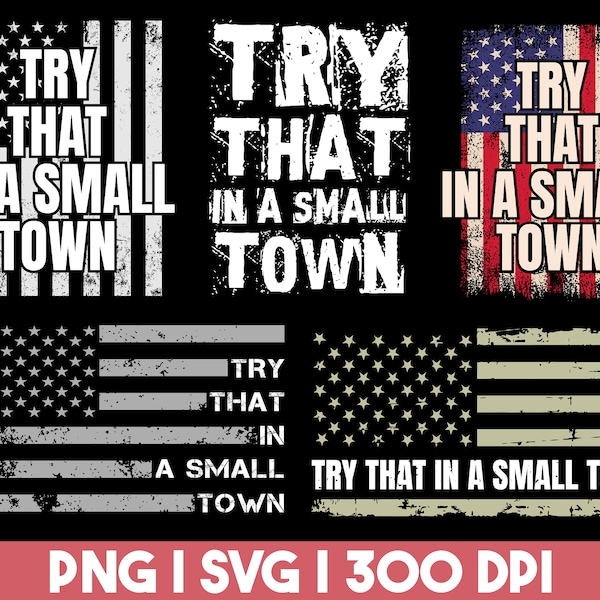 Try That In A Small Town PNG SVG Bundle, USA American Flag Png Svg, Digital Download, Country Music Sublimation File