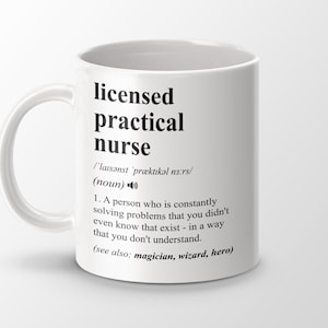 May include: White ceramic mug with a black design that reads "licensed practical nurse" with a definition and pronunciation.