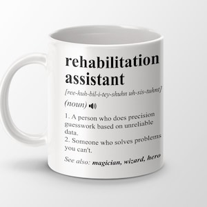 Rehabilitation Assistant Gift, Funny Rehabilitation Assistant Coffee Mug, Graduation Gift, Rehabilitation Assistant Job Definition Mug