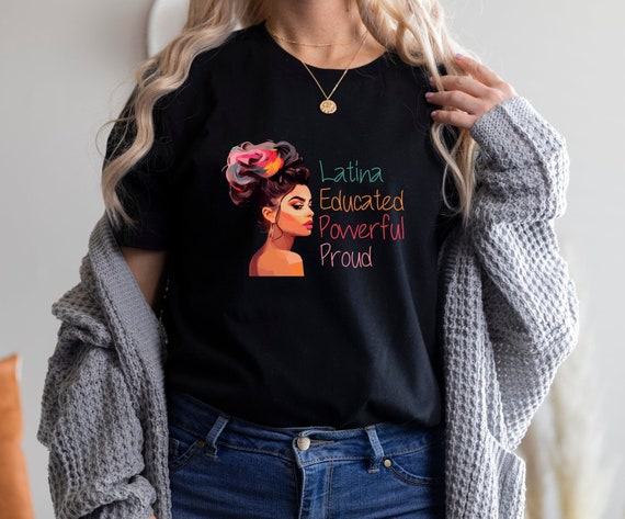 Educated Latina Proud Feminist Latina Shirt Educated Latina Proud Feminist Latina Shirt