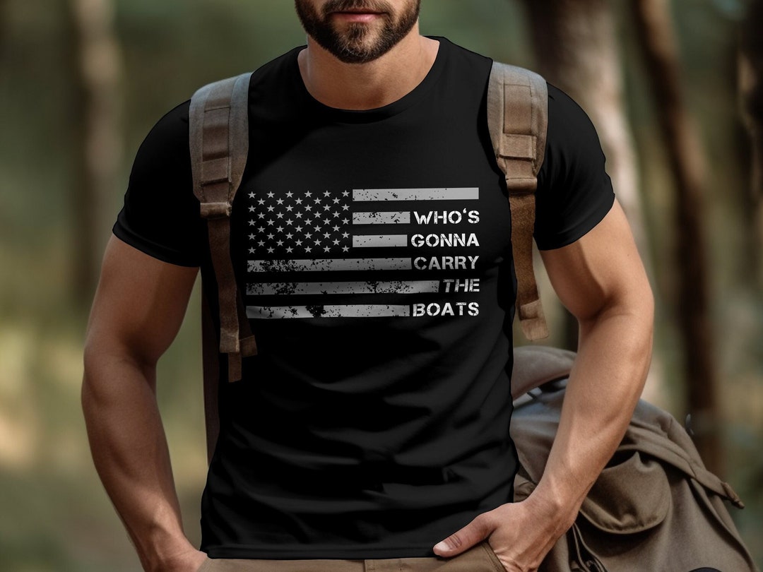 Who's Gonna Carry the Boats T-shirt, Military Motivation Shirt, Gym ...
