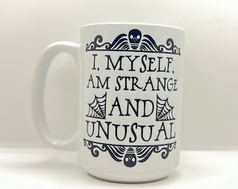 15 oz I, Myself, Am Strange And Unusual Coffee Mug; Beetlejuice Tea Cup; Lydia Deetz