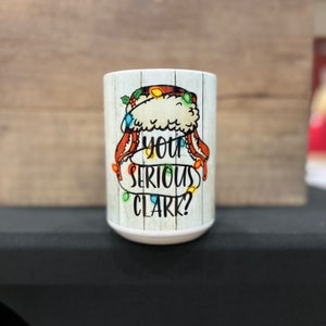 You Serious Clark? Christmas Vacation 15 oz Coffee Mug