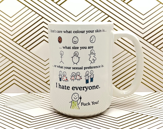 15 oz I Don’t Care I Hate Everyone Coffee Mug
