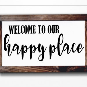 Welcome To Our Happy Place - Farmhouse Sign
