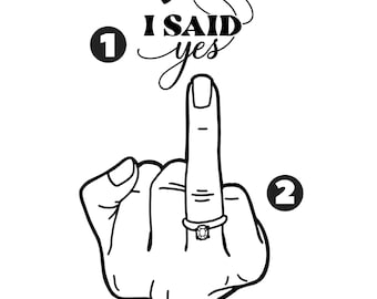 Bride SVG: Wedding Ring Finger, I Said Yes (Cut File)
