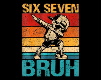Six Seven Bruh Png, 6 7 Bruh Png, Funny 6 7 Meme Png, Funny Six Seven Meme, Trendy Meme Png, Meme 67 Funny Number, Gift For Boy