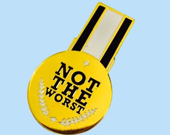 Funny Not The Worst Rosette enamel pin badge