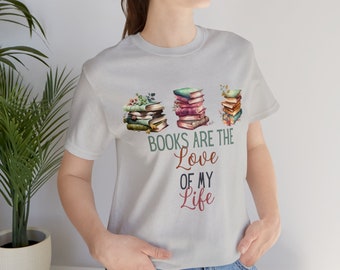 Books Are The Love Of My Life Unisex Jersey Short Sleeve Tee / Book Lover Tshirt