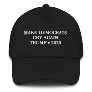 Republican Dad Cap, Republican Embroidered Hat, Make Democrats Cry Again Hat, Pro Trump Hat, Maga Meme Hat