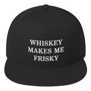 Whiskey Snapback Cap, Whiskey Embroidered Hat, Funny Whiskey Makes Me Frisky Hat, Whiskey Lovers Gift