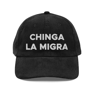Chinga La Migra Hat (Embroidered Vintage Corduroy Cap)