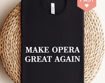 make opera great again Shirt