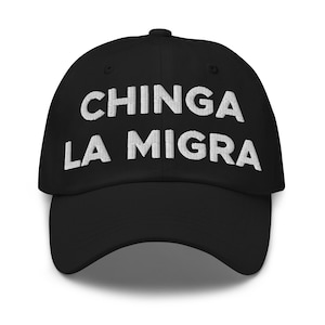 Chinga La Migra Hat (Embroidered Dad Cap)
