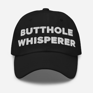 Butthole Whisperer Hat (Embroidered Dad Cap)