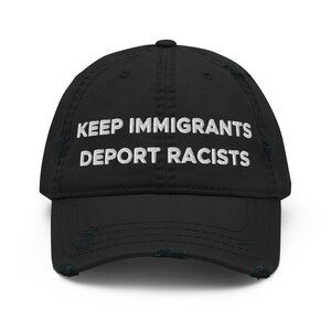 Keep Immigrants Deport Racists Hat (Embroidered Distressed Dad Cap)