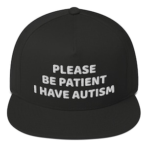 Autism Snapback Cap, Autism Embroidered Hat, Please Be Patient I Have Autism Hat