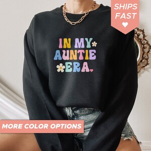 In My Auntie Era, Funny Aunt Shirt, Gift For Auntie, Mother&#39;s Day Gift, Funny Aunt Sweatshirt, Cute Aunt Tee, Women&#39;s Graphic Tee