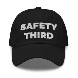 Safety Third Hat (Embroidered Dad Cap) Funny Safety Inspector Hat, Disregard for Safety Hat