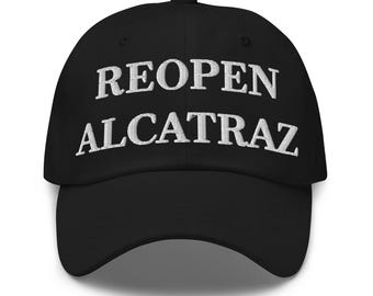 Reopen Alcatraz Hat (Embroidered Dad Cap) Alcatraz Island Merch, Alcatraz Maximum Security Prison Hats