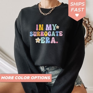 In My Surrogate Era Sweatshirt, IVF Sweatshirt, SURROGATE era sweatshirt, IVF Sweatshirt