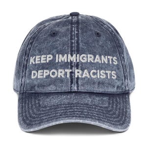 Keep Immigrants Deport Racists Hat (Embroidered Vintage Cotton Twill Cap)