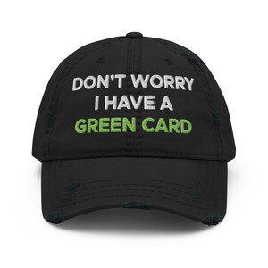 No te preocupes, tengo una tarjeta verde (gorra de papá bordada y desgastada)