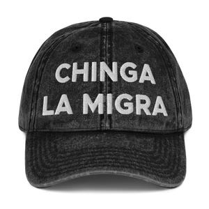 Chinga La Migra Hat (Embroidered Vintage Cotton Twill Cap)
