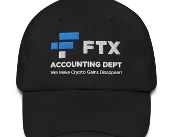 FTX Accounting Department We Make Crypto Gains Disappear Hat (Embroidered Dad Cap)