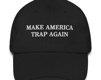 Trap Music Dad Cap, Trap Music Embroidered Hat, Make America Trap Again Hat, Trap Lovers Hat , Maga Meme